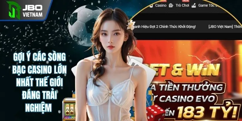 Gợi Ý Các Sòng Bạc Casino Lớn Nhất Thế Giới Đáng Trải Nghiệm