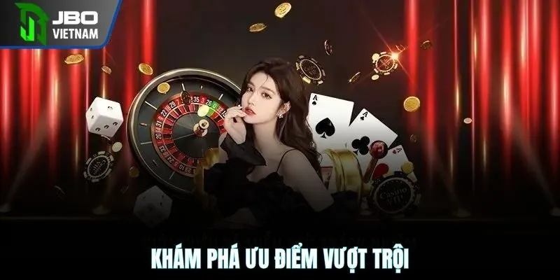 Khám phá ưu điểm vượt trội
