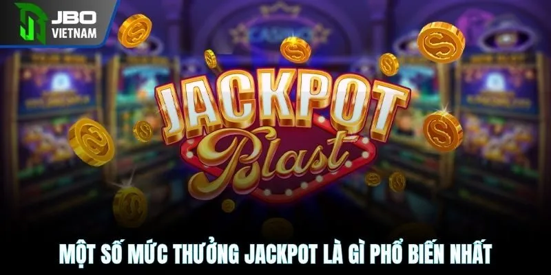 Một số mức thưởng Jackpot là gì phổ biến nhất